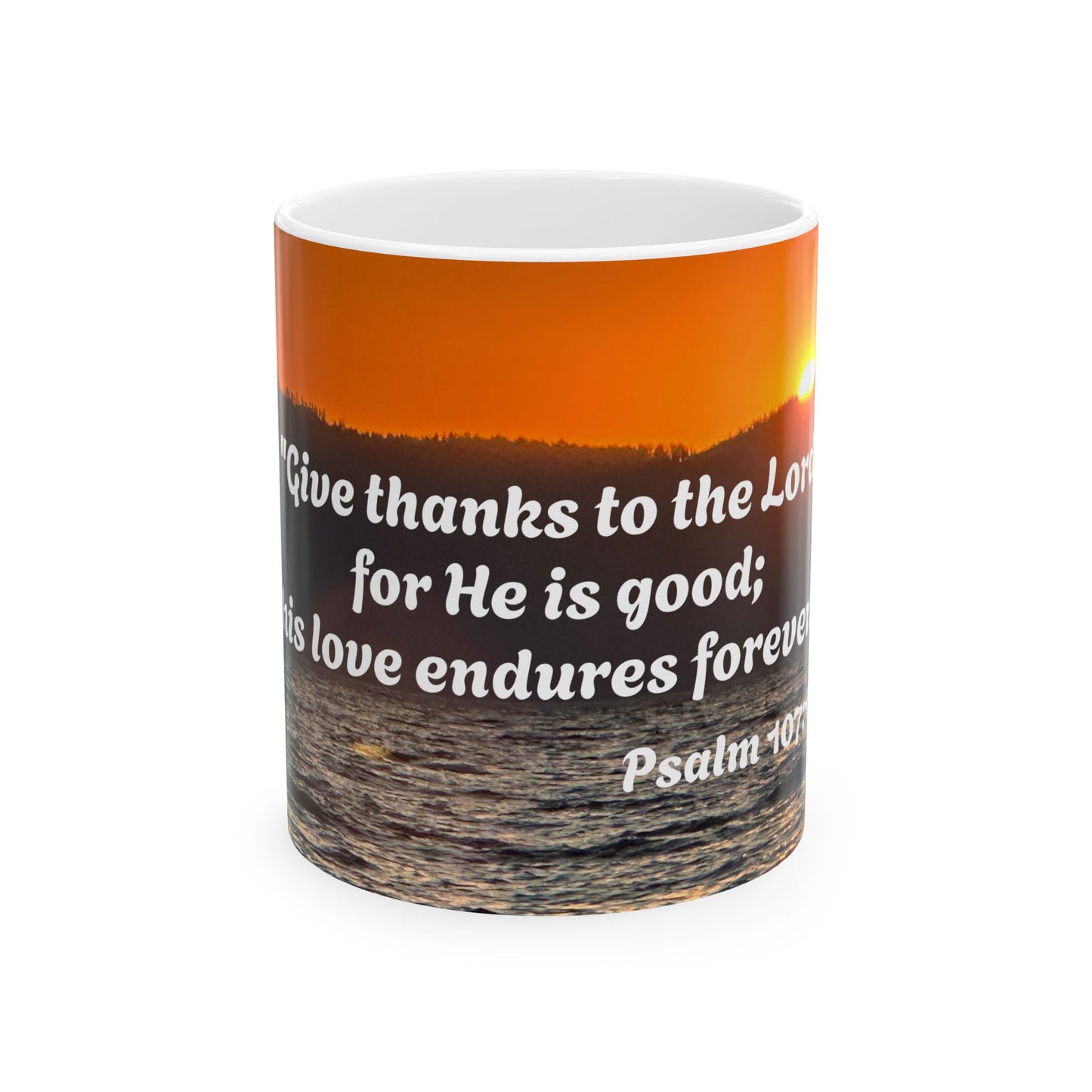Psalm 107:1, Give thanks to the Lord... Ceramic Mug