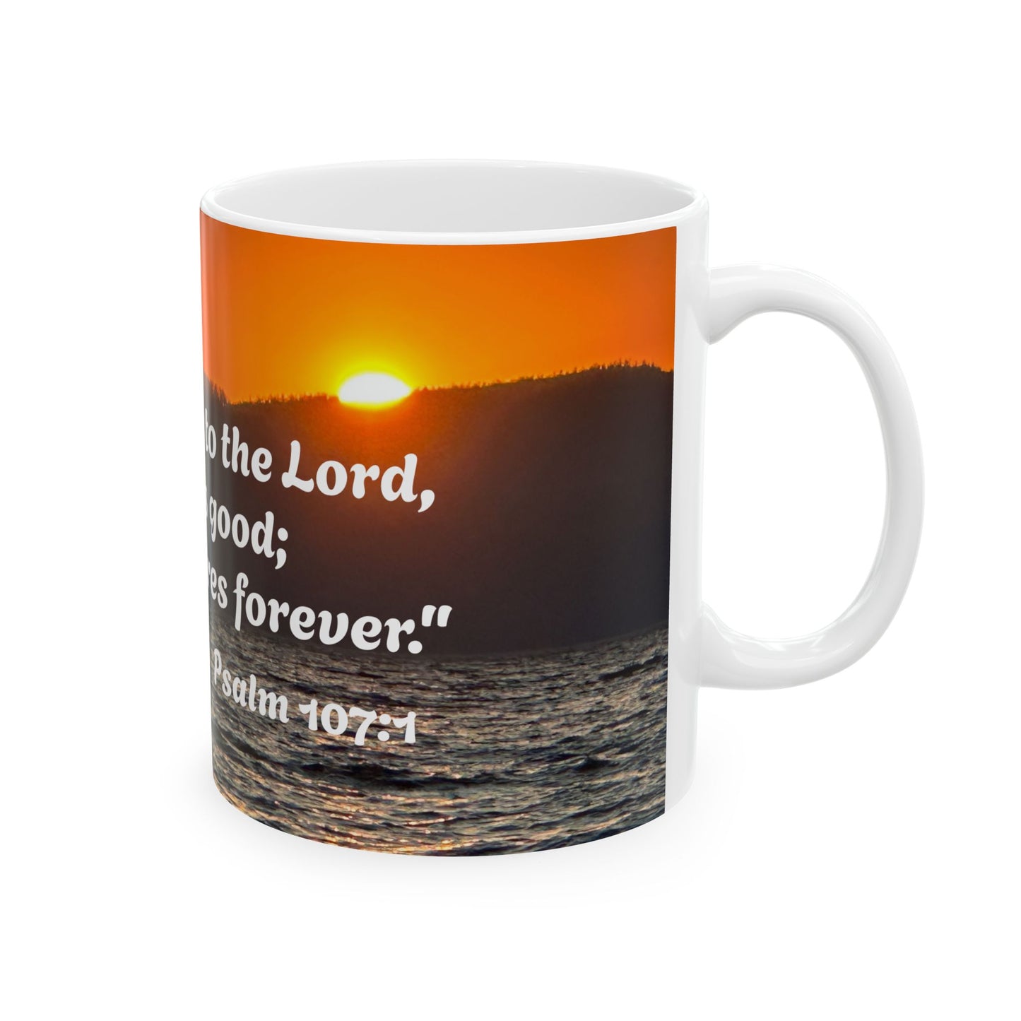 Psalm 107:1, Give thanks to the Lord... Ceramic Mug